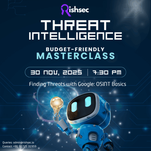 November 30 2025, 7:30 PM IST– Finding Threats with Google: OSINT Basics